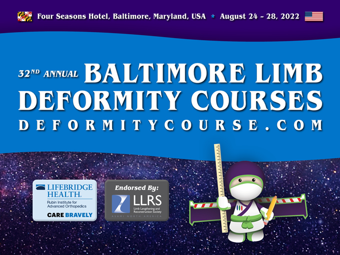 32nd Annual Baltimore Limb Deformity Course, August 24 - 28, 2022, Four Seasons Hotel, Baltimore, Maryland, USA