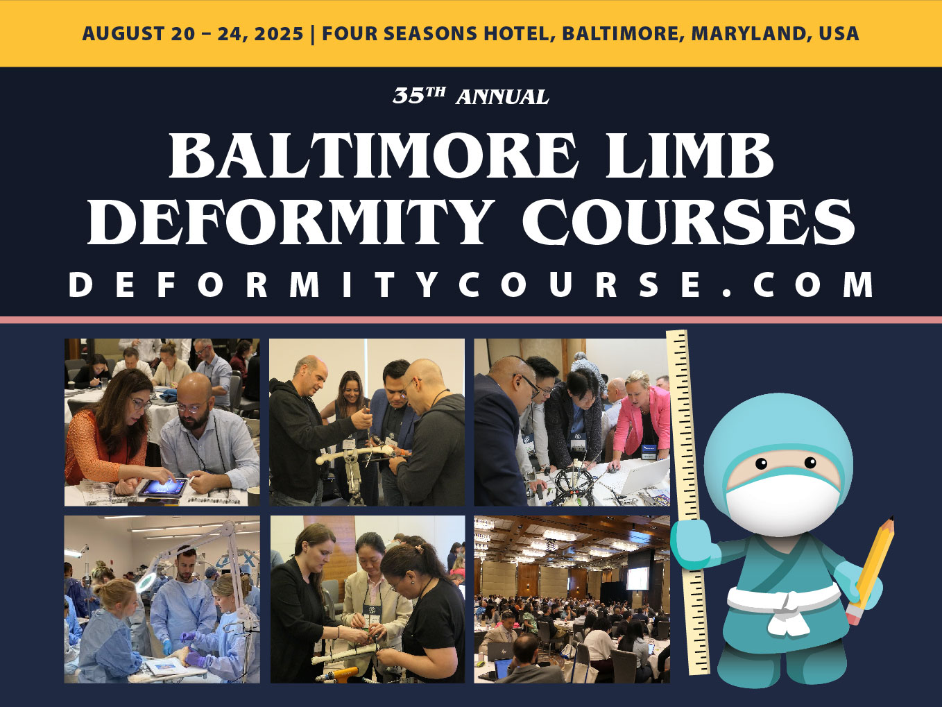 35th Annual Baltimore Limb Deformity Course, Four Seasons Hotel, Baltimore, Maryland, USA, August 20-24, 2025