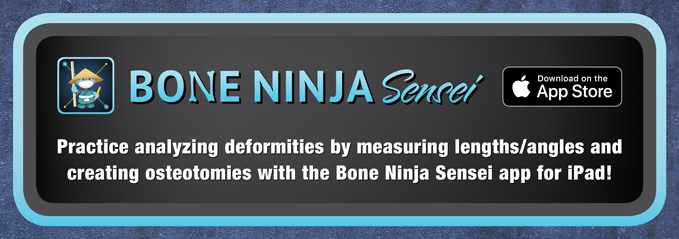 Bone Ninja Sensei App Ninja and Download at the Apple App Store icon and the text "Bone Ninja Sensei: Practice analyzing deformities by measuring lengths/angles and creating osteotomies with the Bone Ninja Sensei app for iPad!"
